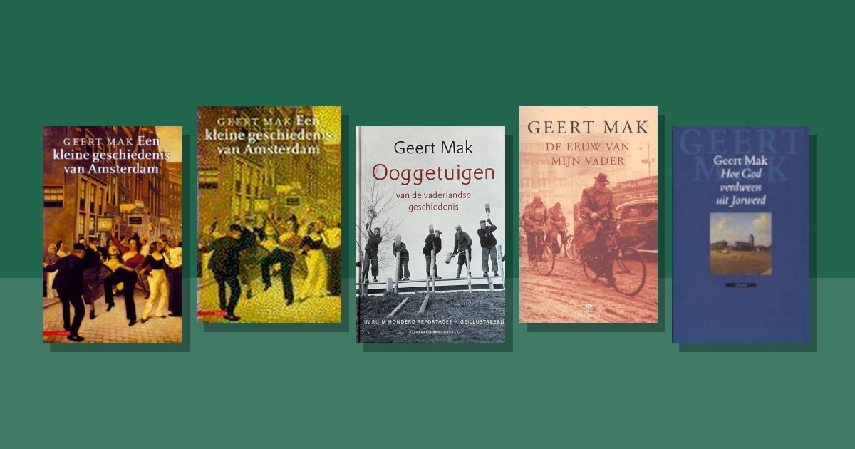 Omslagen van de besproken boeken: Geert Mak boeken: waar begin je en wat is tweedehands te krijgen